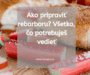 Ako pripraviť rebarboru? Všetko, čo potrebuješ vedieť