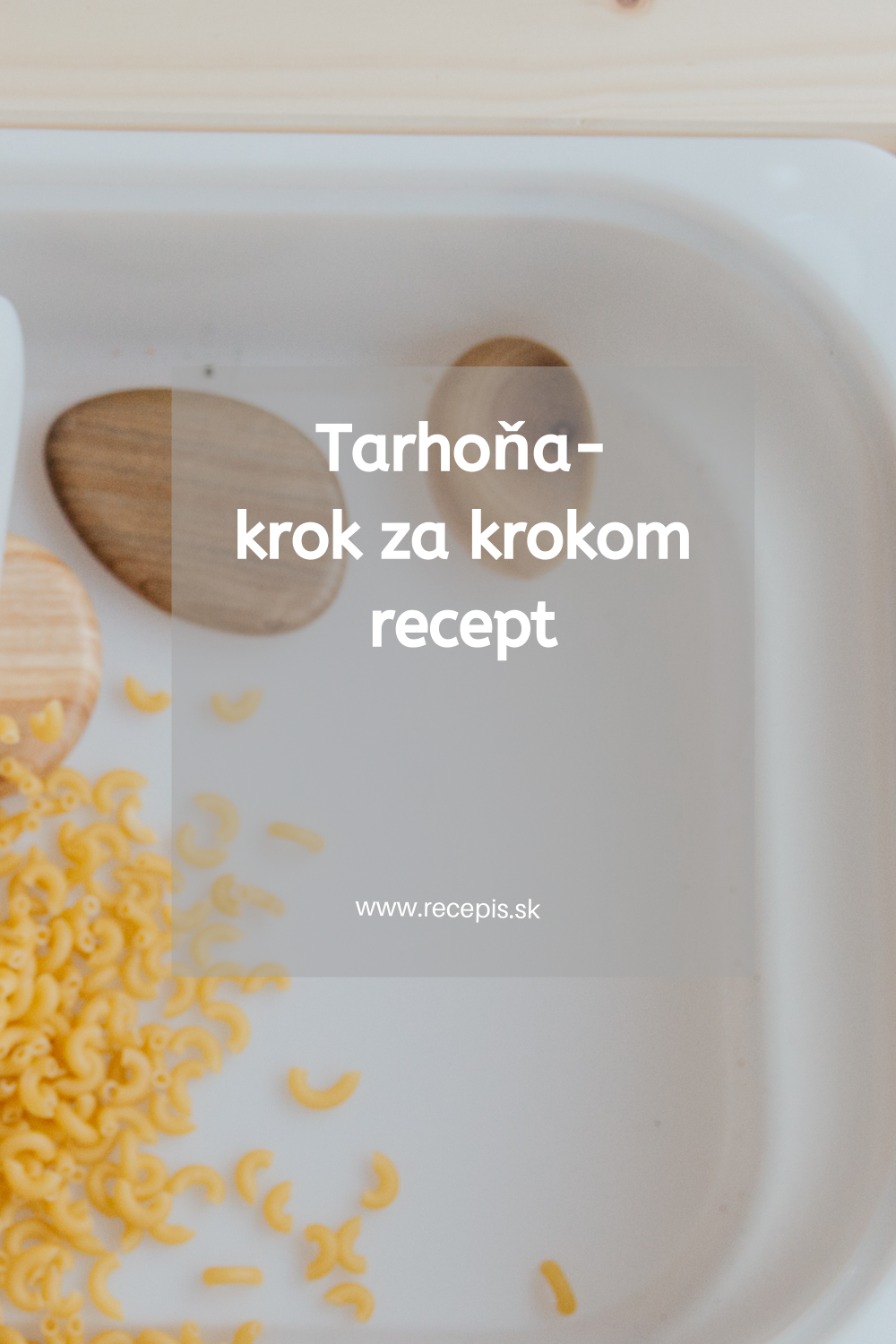 Ako správne pripraviť tarhoňu: Overený postup a tipy