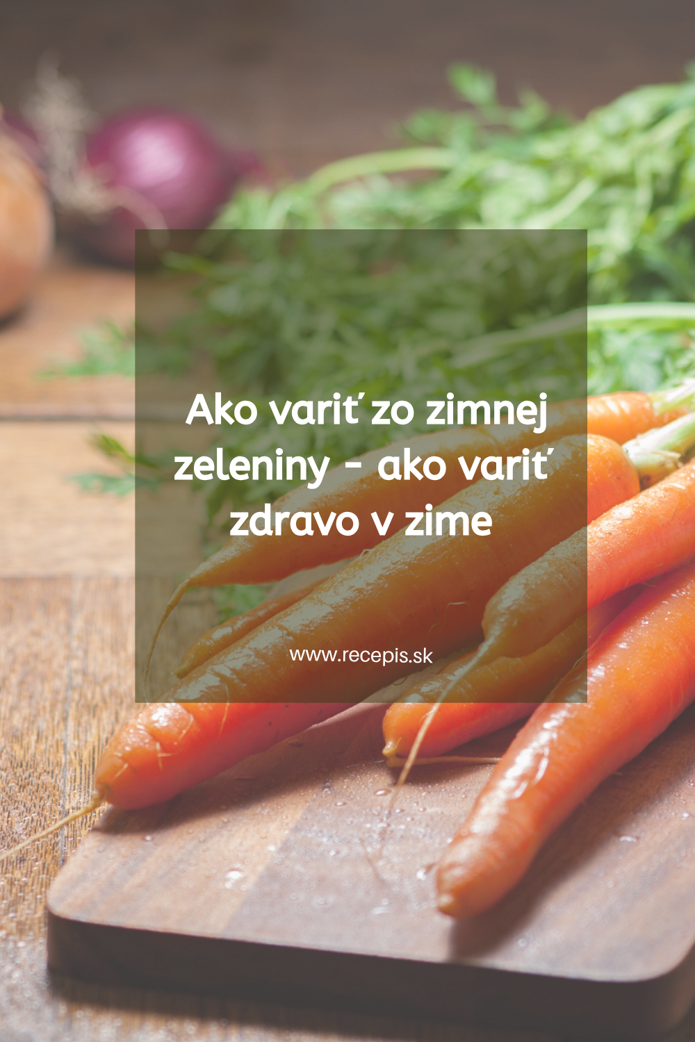 Ako variť zo zimnej zeleniny – ako variť zdravo v zime