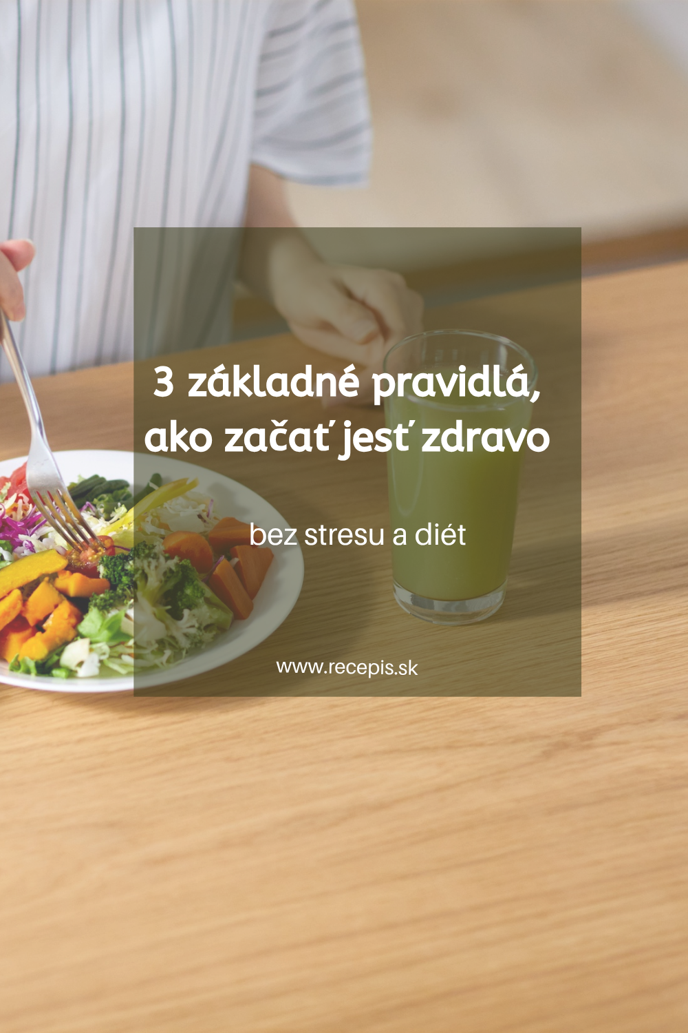 3 základné pravidlá, ako začať jesť zdravo (bez stresu a diét)