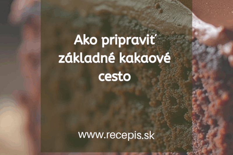 Ako pripraviť základné kakaové cesto