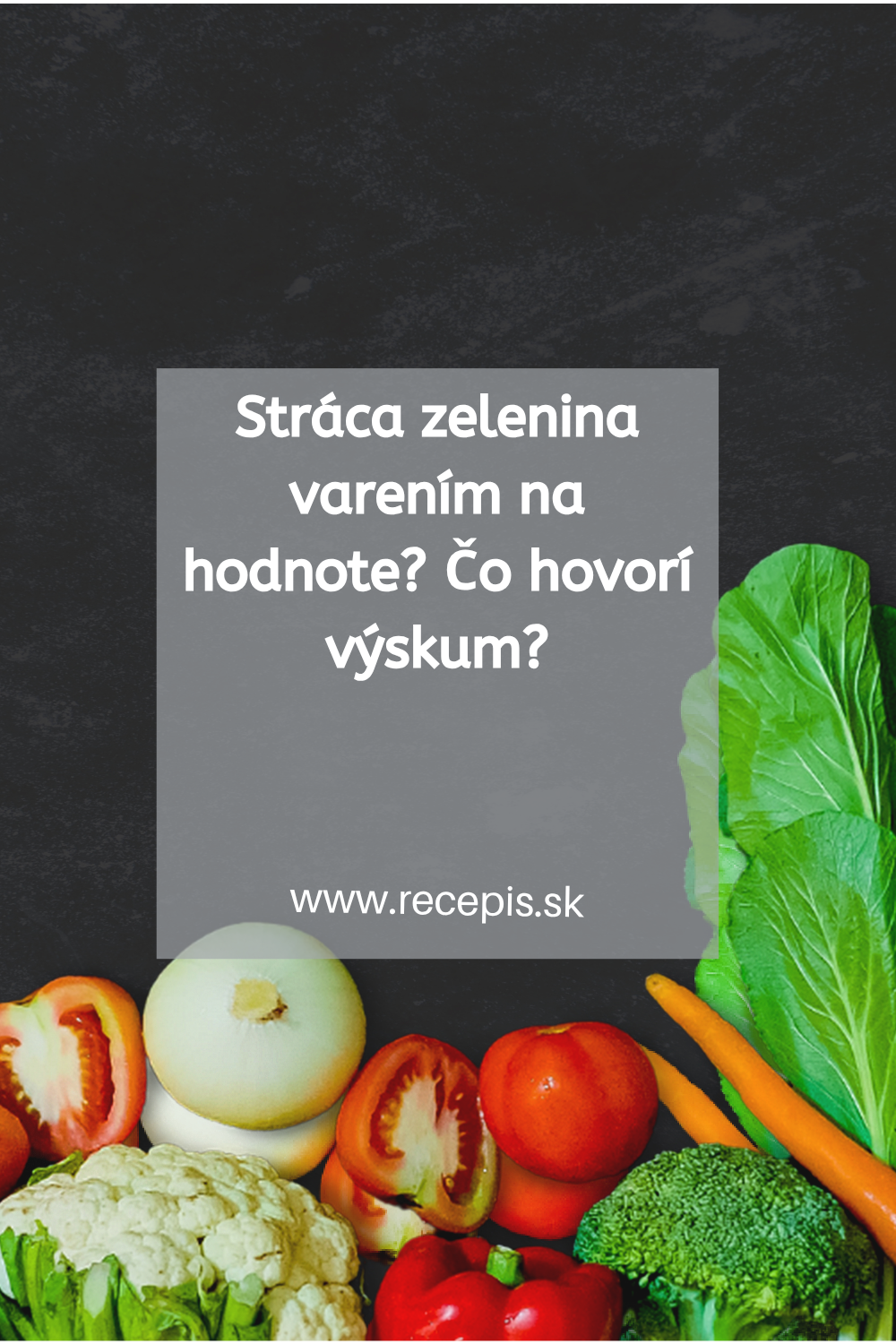 Stráca zelenina varením na hodnote? Čo hovorí výskum na toto presvedčenie ľudí?