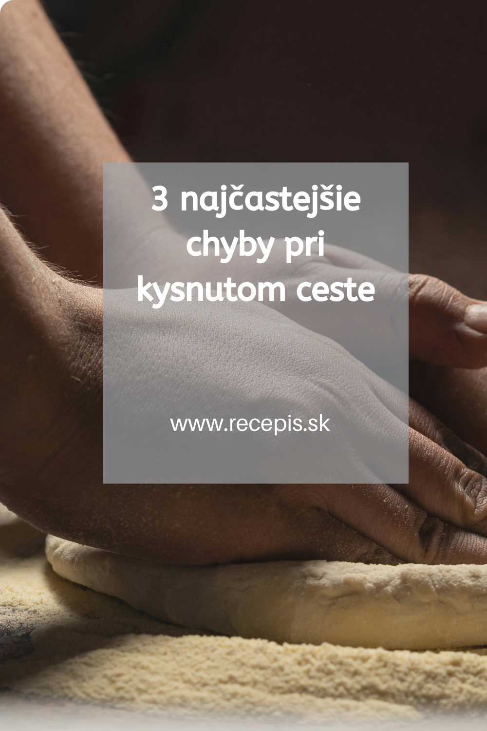 3 najčastejšie chyby pri kysnutom ceste (a ako sa im vyhnúť)