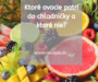 Ktoré ovocie patrí do chladničky a ktoré nie?