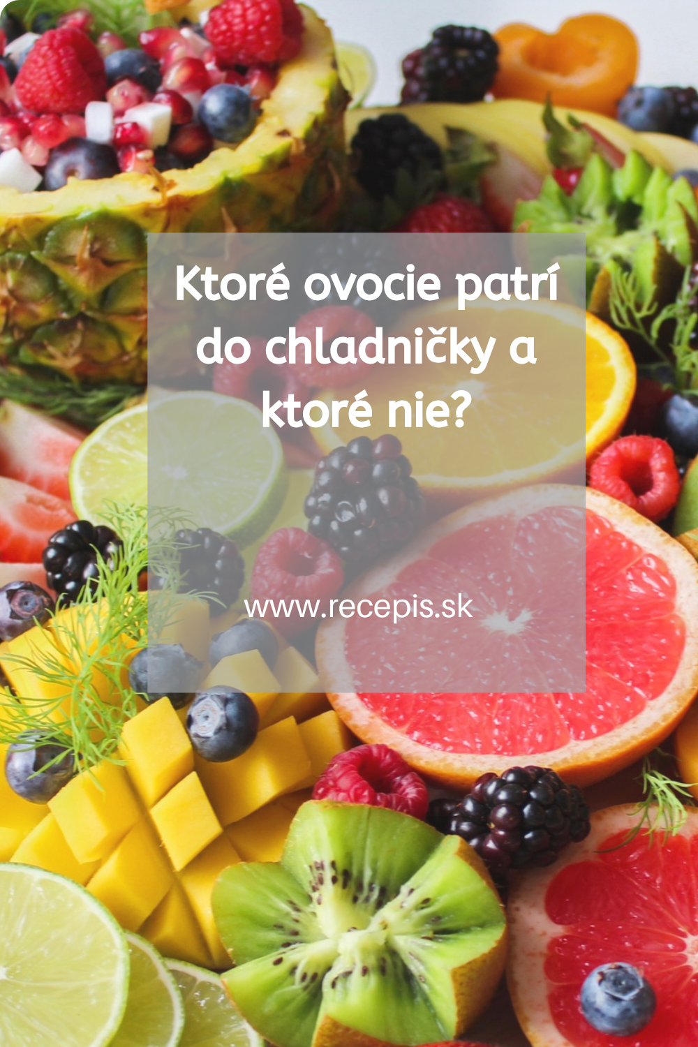 Ktoré ovocie patrí do chladničky a ktoré nie?