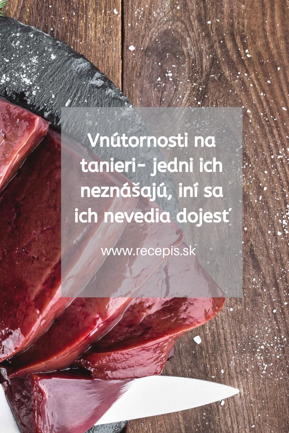 Vnútornosti na tanieri: jedni ich neznášajú, iní sa ich nevedia dojesť